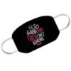 Be So Good C Printed Reusable Face Mask