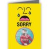 I am Sorry D Photo Printed Greeting Card